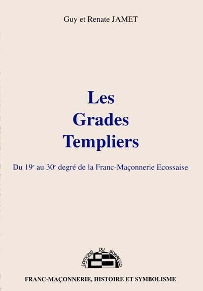 Les grades Templiers : du 19e au 30e degré de la franc-maçonnerie écossaise