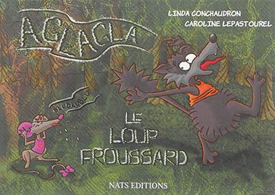 Aglagla le loup froussard