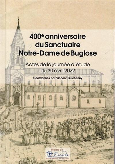 400e anniversaire du Sanctuaire Notre-Dame de Buglose : actes de la journée d'étude du 30 avril 2022