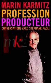 Profession producteur : conversations avec Stéphane Paoli