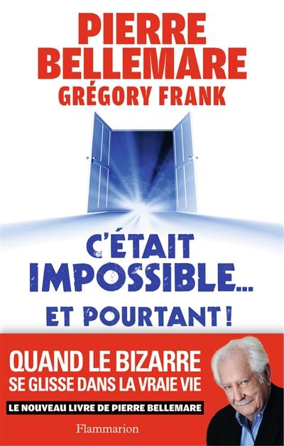 C'était impossible... et pourtant ! : quand le bizarre se glisse dans la vraie vie