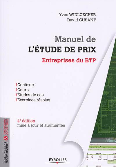 Manuel de l'étude de prix : entreprises du BTP : contexte, cours, études de cas, exercices résolus