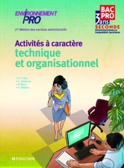 Activités à caractère technique et organisationnel, 2de des métiers des services admiistratifs : bac pro 3 ans seconde professionnelle comptabilité-secrétariat