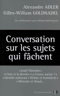 Conversation sur les sujets qui fâchent : Israël-Palestine, l'Iran et la bombe, la France raciste ?, identité nationale, médias et honnêteté, mémoire et Shoah