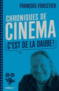 C'est de la daube ! : chroniques de cinéma