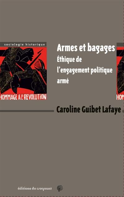 Armes et bagages : éthique de l'engagement politique armé