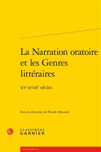 La narration oratoire et les genres littéraires : XVe-XVIIIe siècles