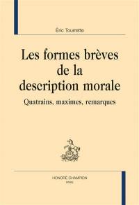 Les formes brèves de la description morale : quatrains, maximes, remarques