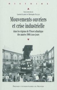 Mouvements ouvriers et crise industrielle : dans les régions de l'Ouest atlantique des années 1960 à nos jours