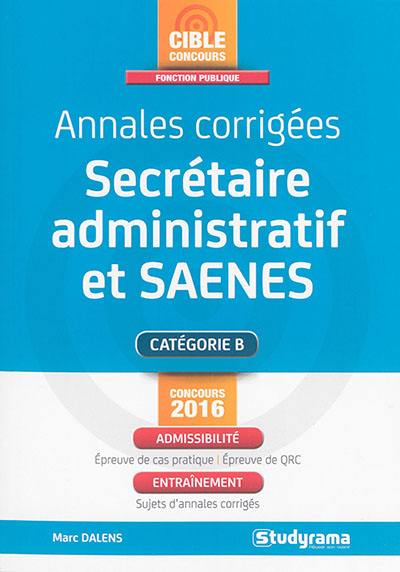 Annales corrigées secrétaire administratif et SAENES : catégorie B : concours 2016