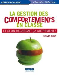 La gestion des comportements en classe : et si on regardait ça autrement?