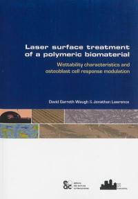 Laser surface treatment of a polymeric biomaterial : wettability characteristics and osteoblast cell response modulation