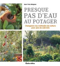 Presque pas d'eau au potager : changeons nos méthodes de culture pour plus de sobriété