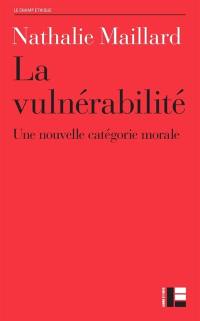 La vulnérabilité : une nouvelle catégorie morale ?