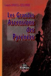 Les grandes ascensions des Pyrénées d'une mer à l'autre : guide spécial du piéton