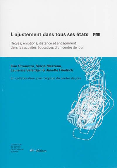 L'ajustement dans tous ses états : règles, émotions, distance et engagement dans les activités éducatives d'un centre de jour