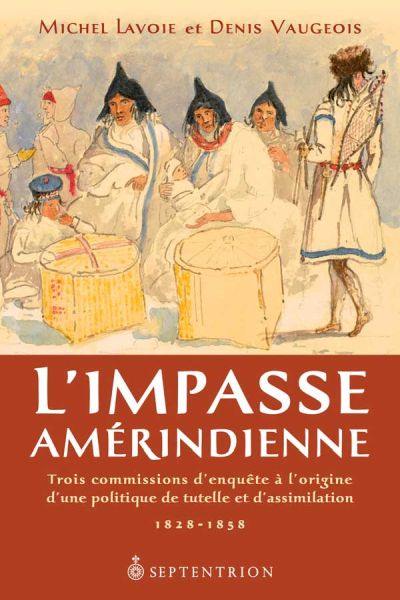 L'impasse amérindienne : trois commissions d'enquête à l'origine d'une politique de tutelle et d'assimilation, 1828-1858