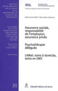 Assurance sociale, responsabilité de l'employeur, assurance privée. Psychothérapie déléguée. LAMal, soins à domicile, soins en EMS