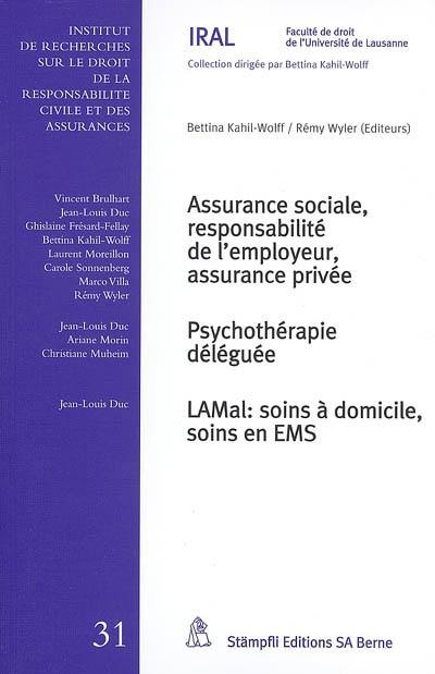 Assurance sociale, responsabilité de l'employeur, assurance privée. Psychothérapie déléguée. LAMal, soins à domicile, soins en EMS