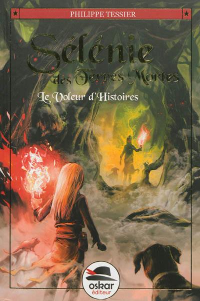 Sélénie des Terres mortes. Vol. 2. Le voleur d'histoires