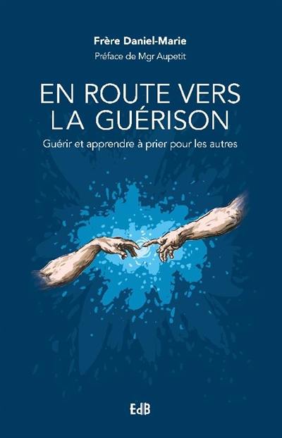 En route vers la guérison : guérir et apprendre à prier pour les autres