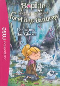 Sophie et la forêt des ombres. Vol. 5. Les lutins des glaces