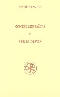 Contre les païens : question sur l'Ancien et le Nouveau Testament 114. Sur le destin : question sur l'Ancien et le Nouveau Testament 115