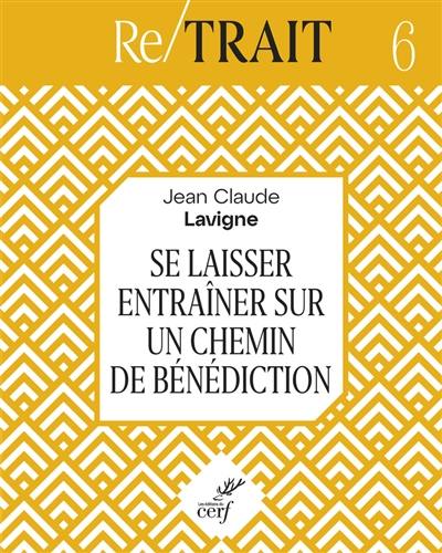 Se laisser entraîner sur un chemin de bénédiction