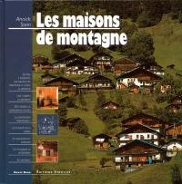 Les maisons de montagne : les connaître, les restaurer, les construire