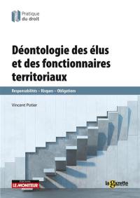 Déontologie des élus et des fonctionnaires territoriaux : responsabilités, risques, obligations