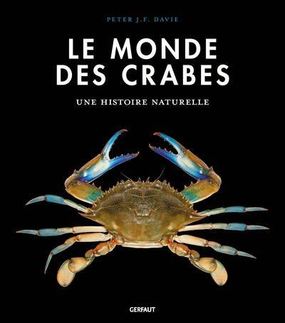 Le monde des crabes : une histoire naturelle