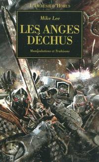 L'hérésie d'Horus. Vol. 10. Les anges déchus : manipulations et trahisons