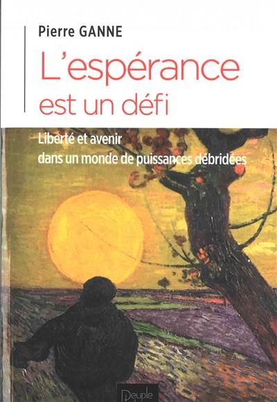 L'espérance est un défi : liberté et avenir dans un monde de puissances débridées