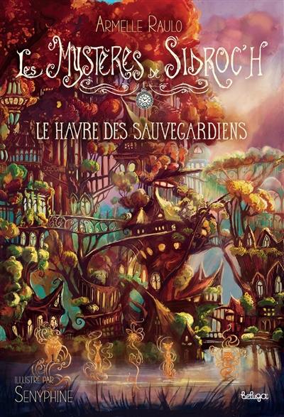 Les mystères de Sidroc'h. Vol. 3. Le havre des sauvegardiens