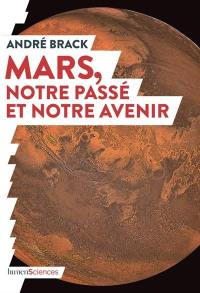 Mars, notre passé et notre avenir