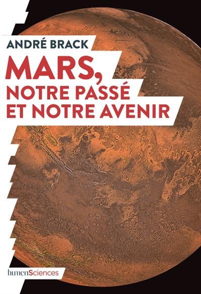 Mars, notre passé et notre avenir