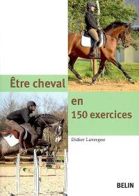 Etre cheval en 150 exercices