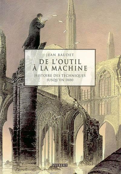 De l'outil à la machine : histoire des techniques jusqu'en 1800