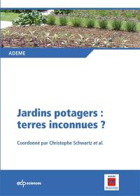 Jardins potagers, terres inconnues ?