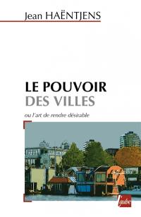 Le pouvoir des villes ou L'art de rendre désirable le développement durable