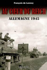 Au coeur du Reich : Allemagne 1945