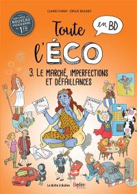 Toute l'éco en BD. Vol. 3. Le marché, imperfections et défaillances