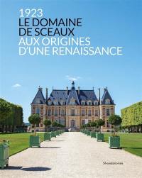 1923, le domaine de Sceaux : aux origines d'une renaissance