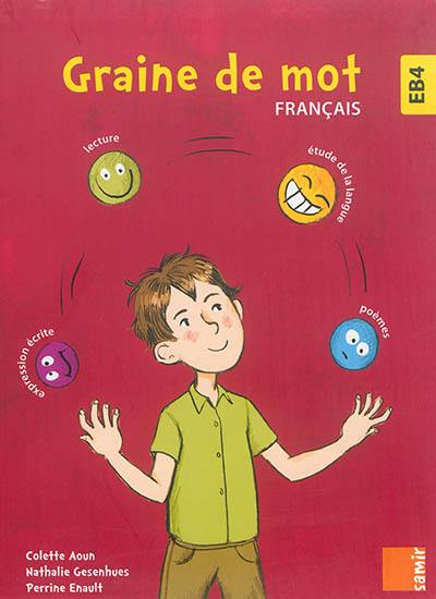 Graine de mot : français EB4 Graine de mot : français EB4