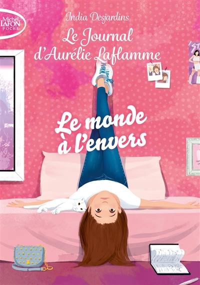 Le journal d'Aurélie Laflamme. Vol. 4. Le monde à l'envers