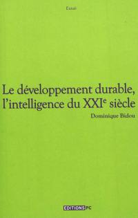 Le développement durable, l'intelligence du XXIe siècle : essai