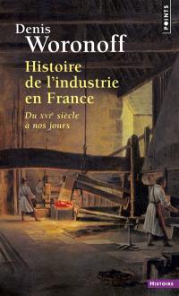 Histoire de l'industrie en France : du XVIe siècle à nos jours