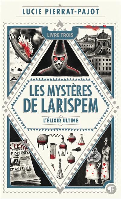 Les mystères de Larispem. Vol. 3. L'élixir ultime