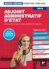 Adjoint administratif d'Etat : concours externe, interne et examens professionnels, catégorie C : tout-en-un, 2018