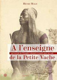 A l'enseigne de La petite vache où l'avenir de l'Empire colonial se jouait dans un café